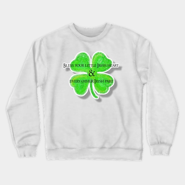 St Patrick's Day Irish Saying Crewneck Sweatshirt by Walters Mom